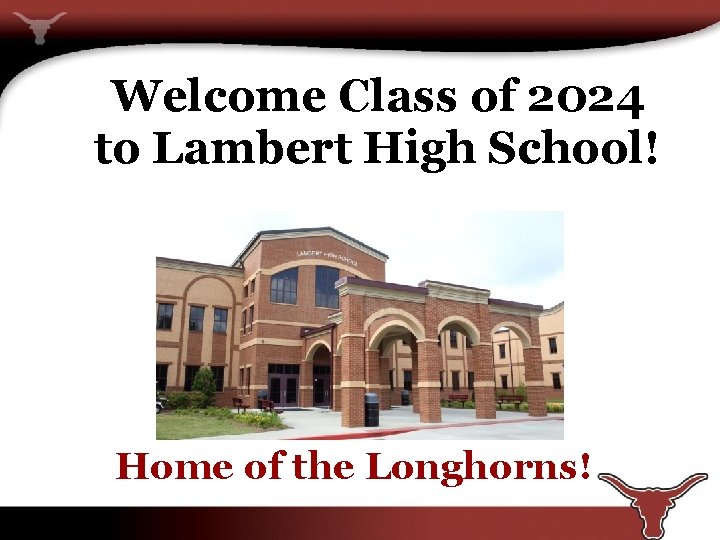 Welcome Class of 2024 to Lambert High School! Home of the Longhorns! 