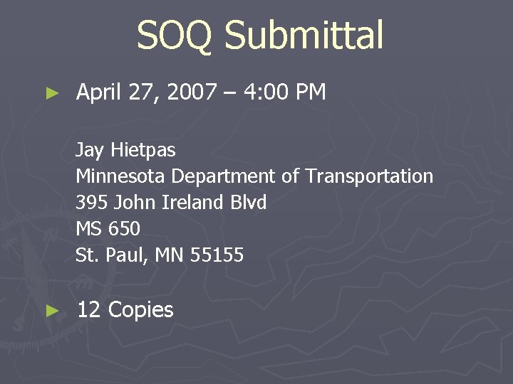 SOQ Submittal ► April 27, 2007 – 4: 00 PM Jay Hietpas Minnesota Department
