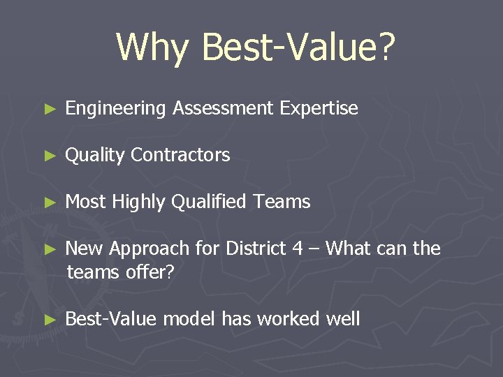 Why Best-Value? ► Engineering Assessment Expertise ► Quality Contractors ► Most Highly Qualified Teams