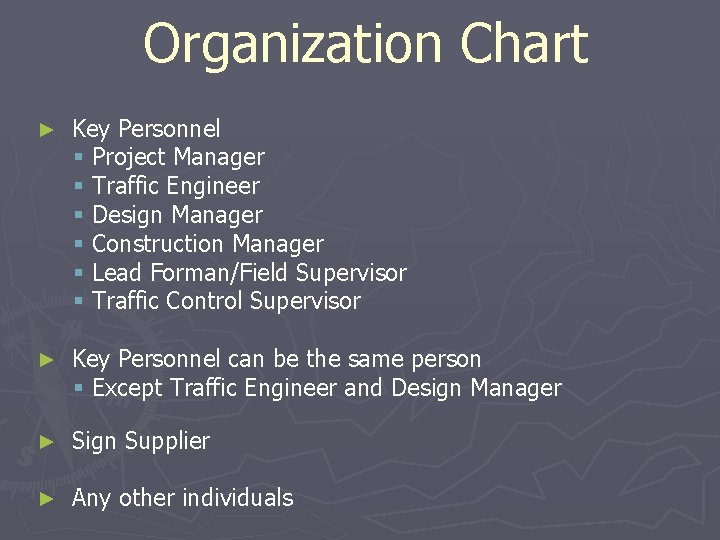 Organization Chart ► Key Personnel § Project Manager § Traffic Engineer § Design Manager