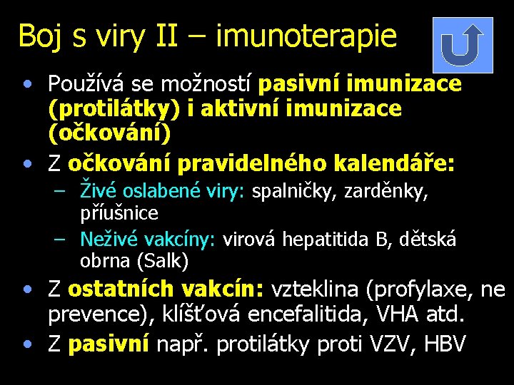 Boj s viry II – imunoterapie • Používá se možností pasivní imunizace (protilátky) i