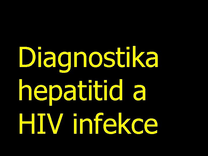 Diagnostika hepatitid a HIV infekce 