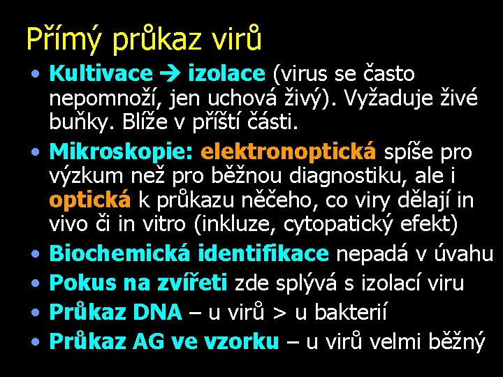 Přímý průkaz virů • Kultivace izolace (virus se často nepomnoží, jen uchová živý). Vyžaduje