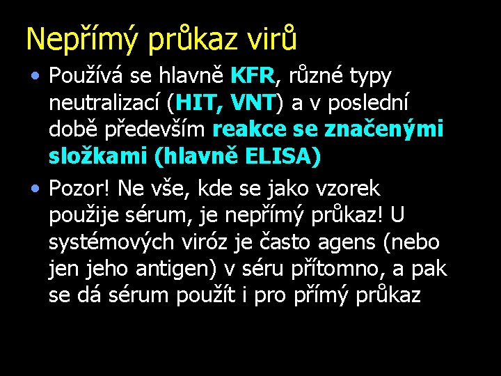 Nepřímý průkaz virů • Používá se hlavně KFR, různé typy neutralizací (HIT, VNT) a