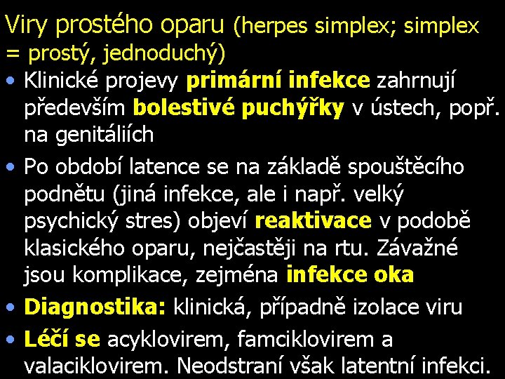 Viry prostého oparu (herpes simplex; simplex = prostý, jednoduchý) • Klinické projevy primární infekce