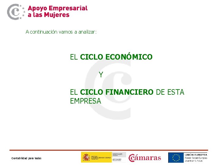 A continuación vamos a analizar: EL CICLO ECONÓMICO Y EL CICLO FINANCIERO DE ESTA