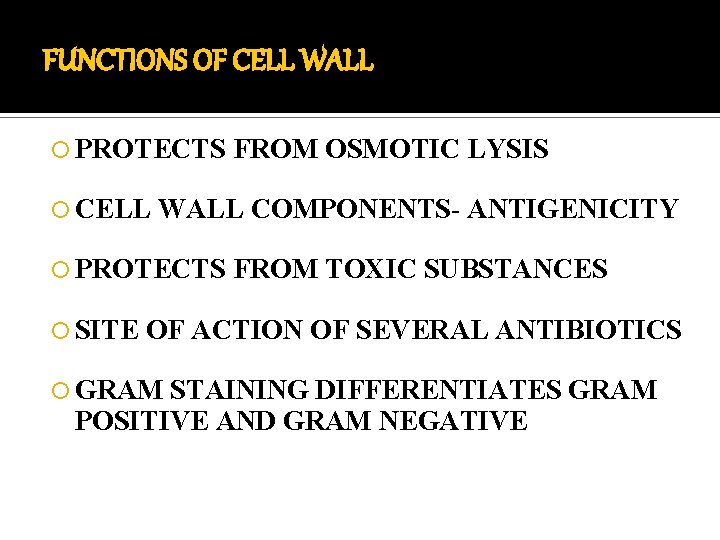 FUNCTIONS OF CELL WALL PROTECTS CELL WALL COMPONENTS- ANTIGENICITY PROTECTS SITE FROM OSMOTIC LYSIS