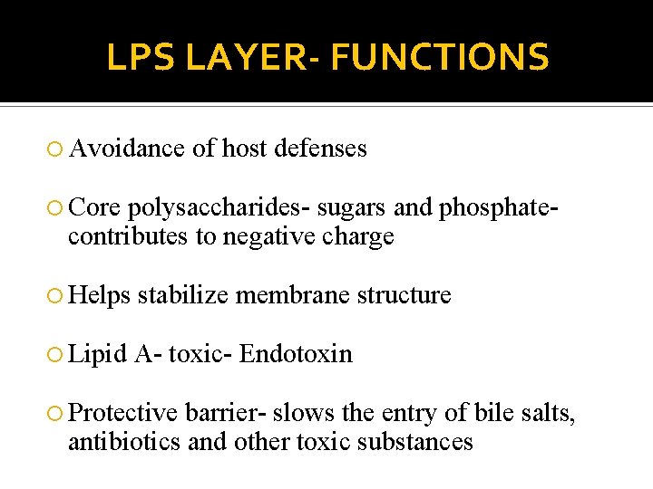 LPS LAYER- FUNCTIONS Avoidance of host defenses Core polysaccharides- sugars and phosphatecontributes to negative LPS LAYER- FUNCTIONS Avoidance of host defenses Core polysaccharides- sugars and phosphatecontributes to negative