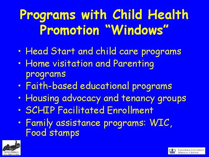 Programs with Child Health Promotion “Windows” • Head Start and child care programs •