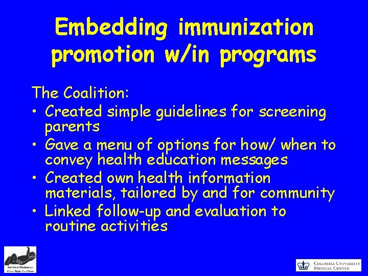 Embedding immunization promotion w/in programs The Coalition: • Created simple guidelines for screening parents