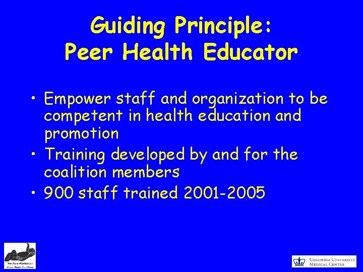 Guiding Principle: Peer Health Educator • Empower staff and organization to be competent in