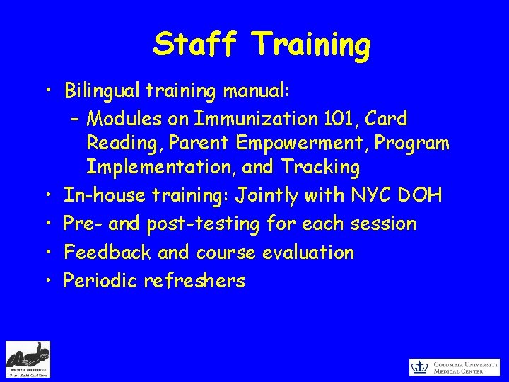 Staff Training • Bilingual training manual: – Modules on Immunization 101, Card Reading, Parent
