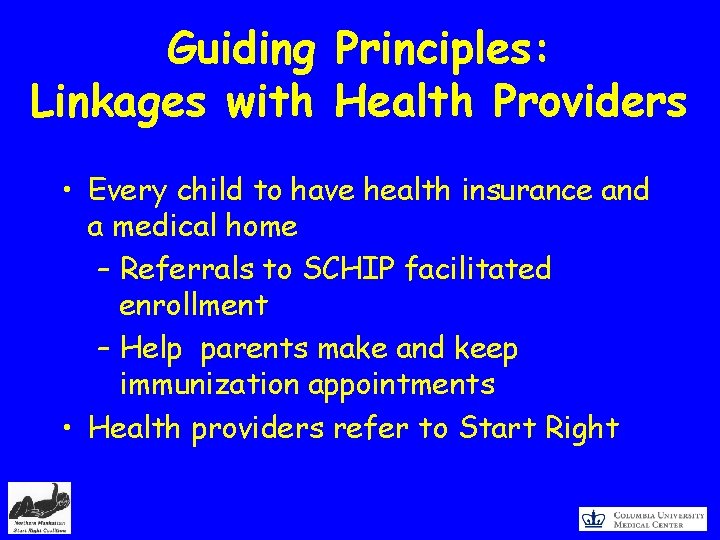 Guiding Principles: Linkages with Health Providers • Every child to have health insurance and