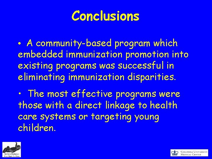 Conclusions • A community-based program which embedded immunization promotion into existing programs was successful