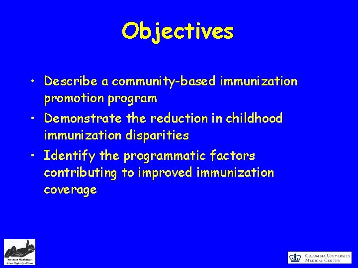 Objectives • Describe a community-based immunization promotion program • Demonstrate the reduction in childhood