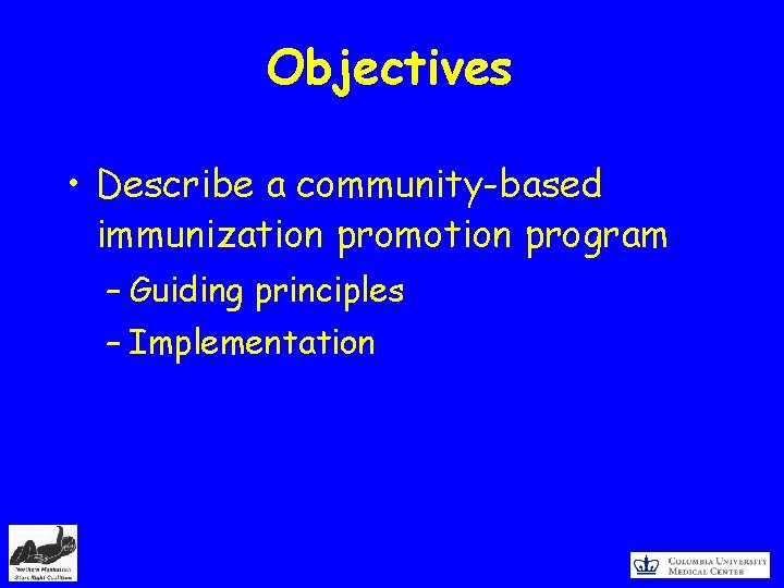 Objectives • Describe a community-based immunization promotion program – Guiding principles – Implementation 