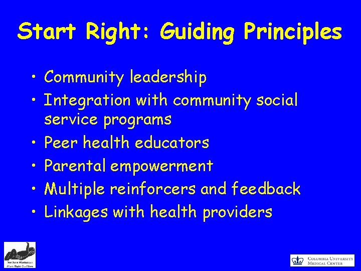 Start Right: Guiding Principles • Community leadership • Integration with community social service programs