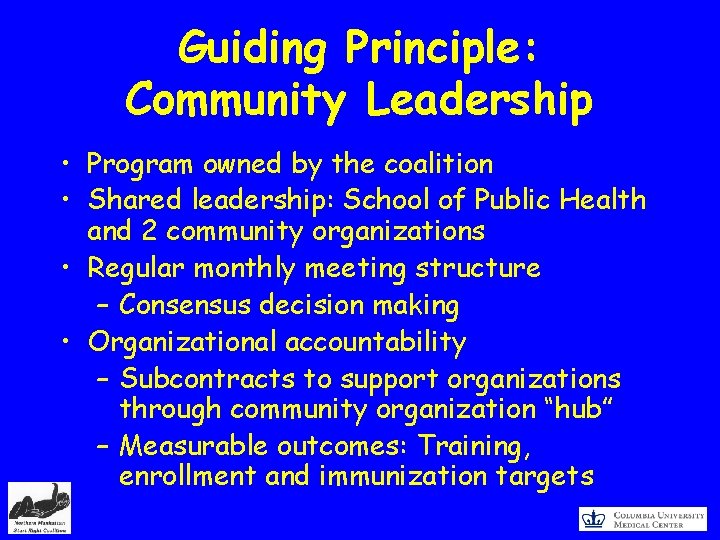 Guiding Principle: Community Leadership • Program owned by the coalition • Shared leadership: School