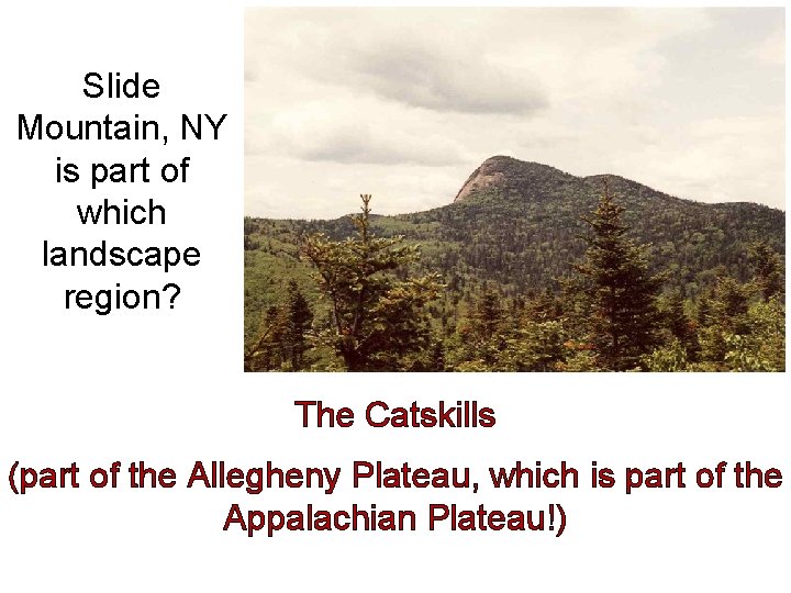 Slide Mountain, NY is part of which landscape region? The Catskills (part of the