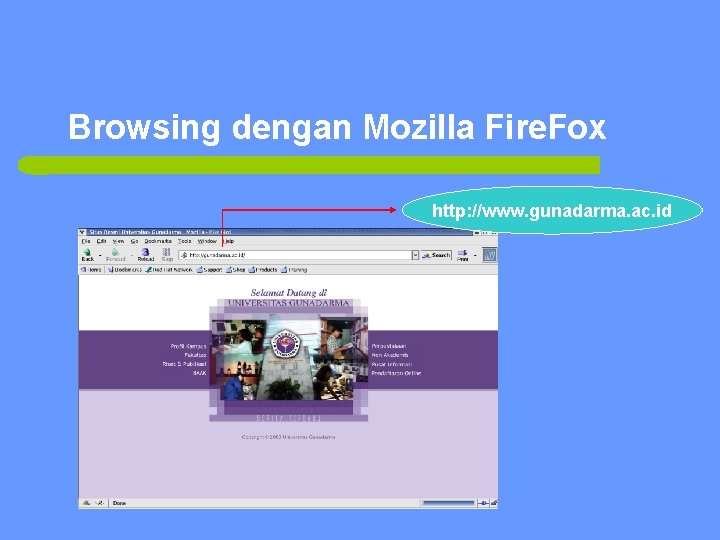 Browsing dengan Mozilla Fire. Fox http: //www. gunadarma. ac. id 