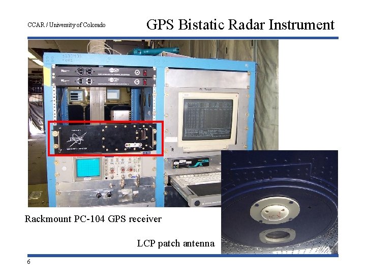 CCAR / University of Colorado GPS Bistatic Radar Instrument Rackmount PC-104 GPS receiver LCP