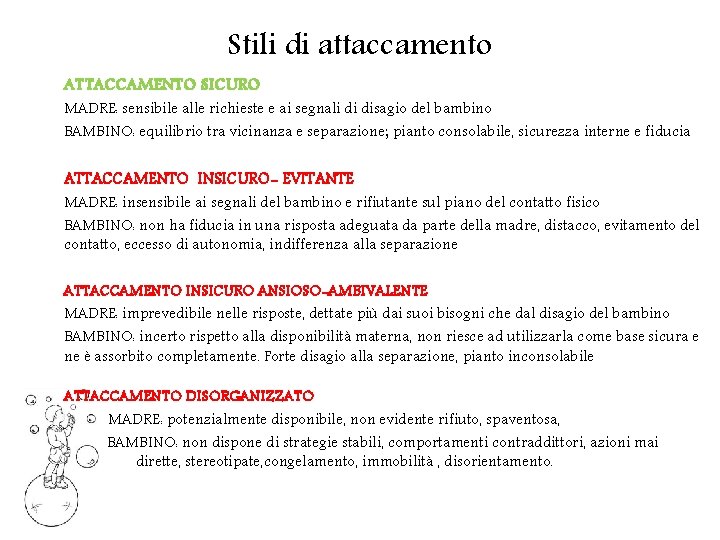 Stili di attaccamento ATTACCAMENTO SICURO MADRE: sensibile alle richieste e ai segnali di disagio