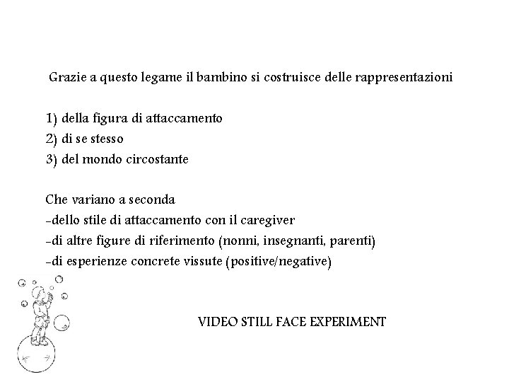 Grazie a questo legame il bambino si costruisce delle rappresentazioni 1) della figura di