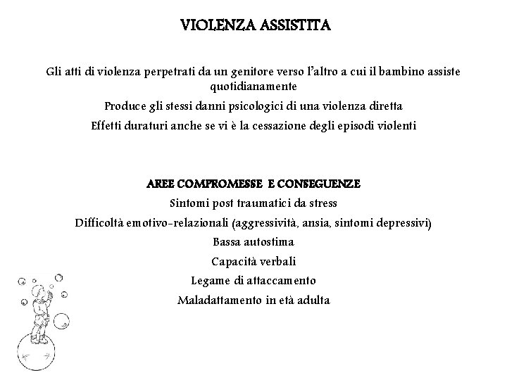 VIOLENZA ASSISTITA Gli atti di violenza perpetrati da un genitore verso l’altro a cui