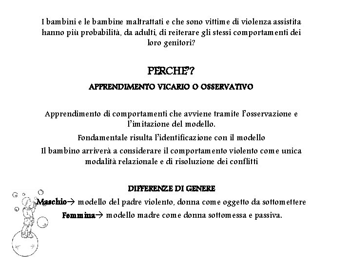 I bambini e le bambine maltrattati e che sono vittime di violenza assistita hanno