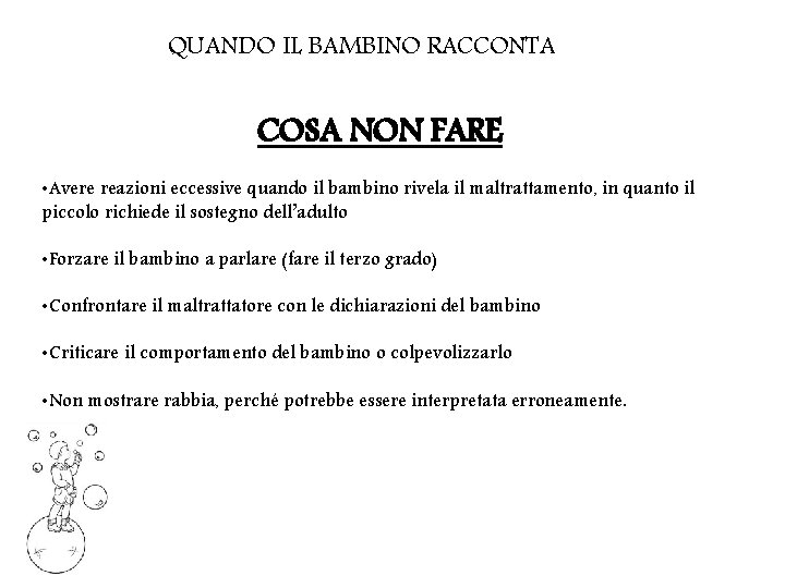 QUANDO IL BAMBINO RACCONTA COSA NON FARE • Avere reazioni eccessive quando il bambino