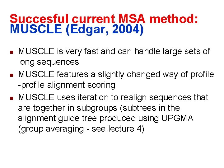 Succesful current MSA method: MUSCLE (Edgar, 2004) n n n MUSCLE is very fast