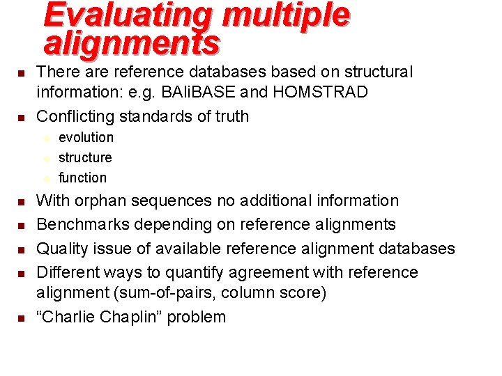 Evaluating multiple alignments n n There are reference databases based on structural information: e.