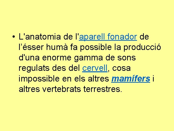  • L'anatomia de l'aparell fonador de l’ésser humà fa possible la producció d'una