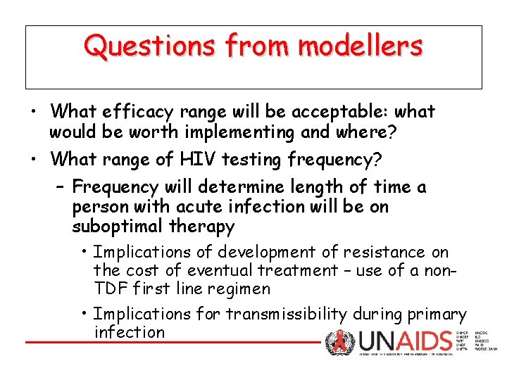 Questions from modellers • What efficacy range will be acceptable: what would be worth