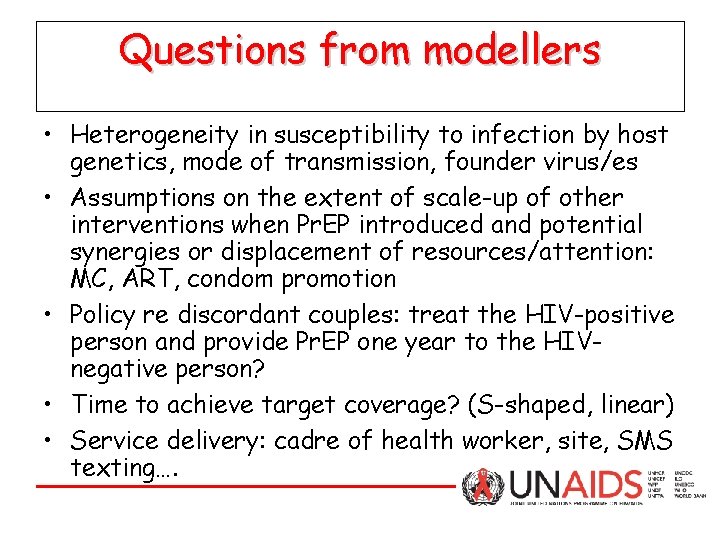 Questions from modellers • Heterogeneity in susceptibility to infection by host genetics, mode of