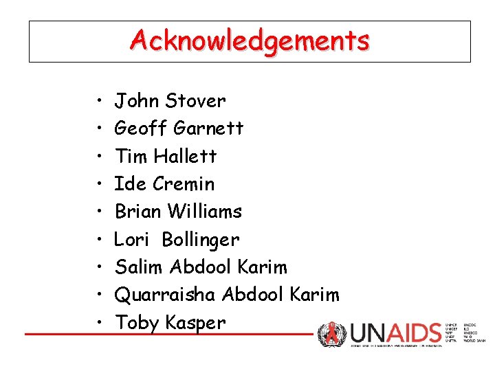 Acknowledgements • • • John Stover Geoff Garnett Tim Hallett Ide Cremin Brian Williams