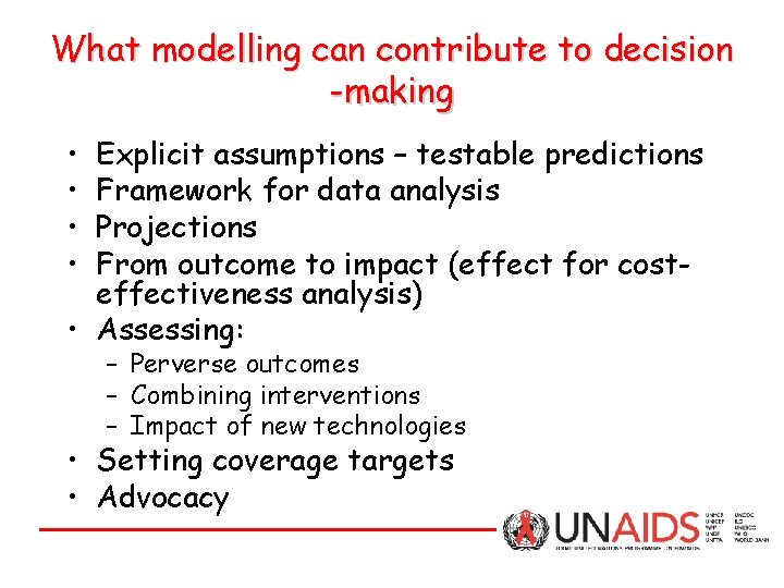 What modelling can contribute to decision -making • • Explicit assumptions – testable predictions