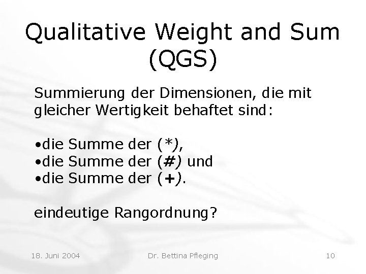 Qualitative Weight and Sum (QGS) Summierung der Dimensionen, die mit gleicher Wertigkeit behaftet sind:
