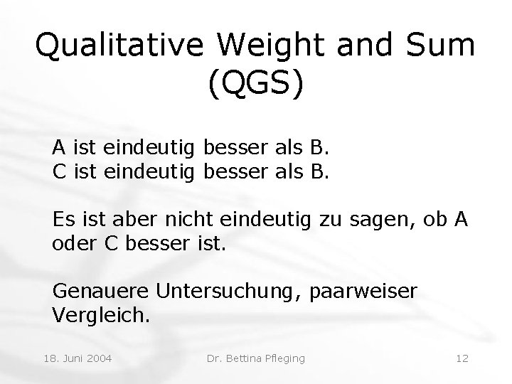 Qualitative Weight and Sum (QGS) A ist eindeutig besser als B. C ist eindeutig