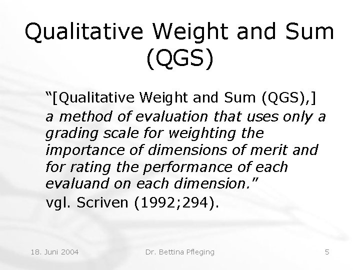 Qualitative Weight and Sum (QGS) “[Qualitative Weight and Sum (QGS), ] a method of