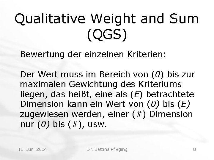 Qualitative Weight and Sum (QGS) Bewertung der einzelnen Kriterien: Der Wert muss im Bereich