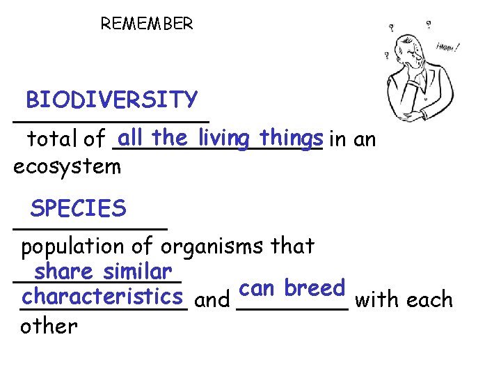 REMEMBER BIODIVERSITY _______ all the living things in an total of ________ ecosystem SPECIES