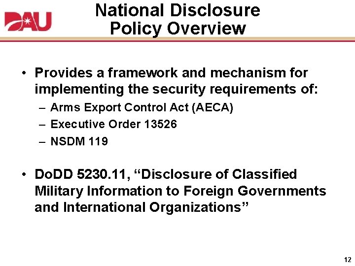 National Disclosure Policy Overview • Provides a framework and mechanism for implementing the security