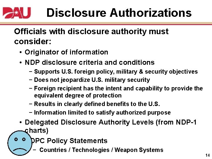 Disclosure Authorizations Officials with disclosure authority must consider: • Originator of information • NDP
