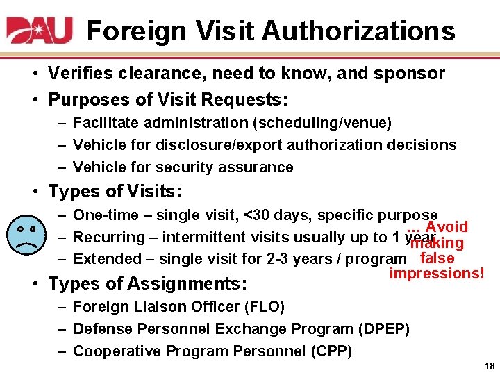 Foreign Visit Authorizations • Verifies clearance, need to know, and sponsor • Purposes of