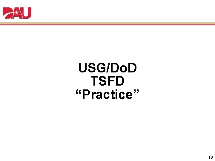 USG/Do. D TSFD “Practice” 19 