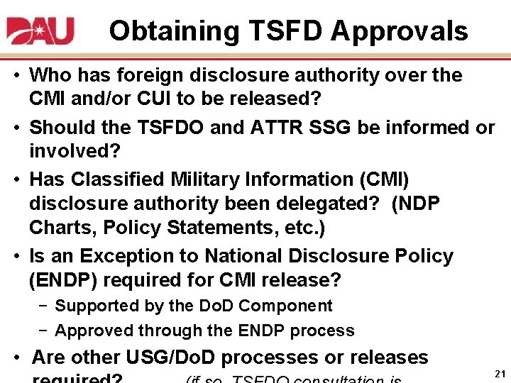 Obtaining TSFD Approvals • Who has foreign disclosure authority over the CMI and/or CUI