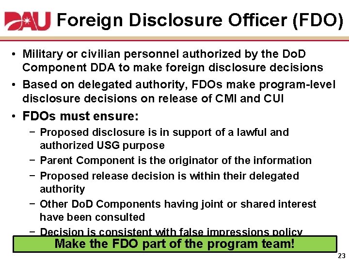 Foreign Disclosure Officer (FDO) • Military or civilian personnel authorized by the Do. D