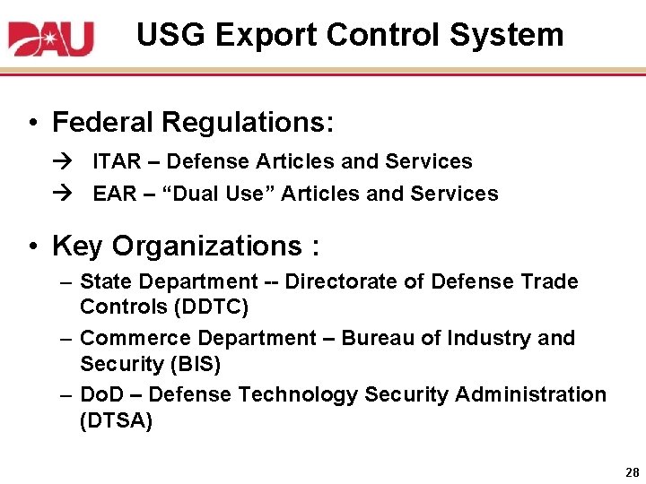 USG Export Control System • Federal Regulations: ITAR – Defense Articles and Services EAR