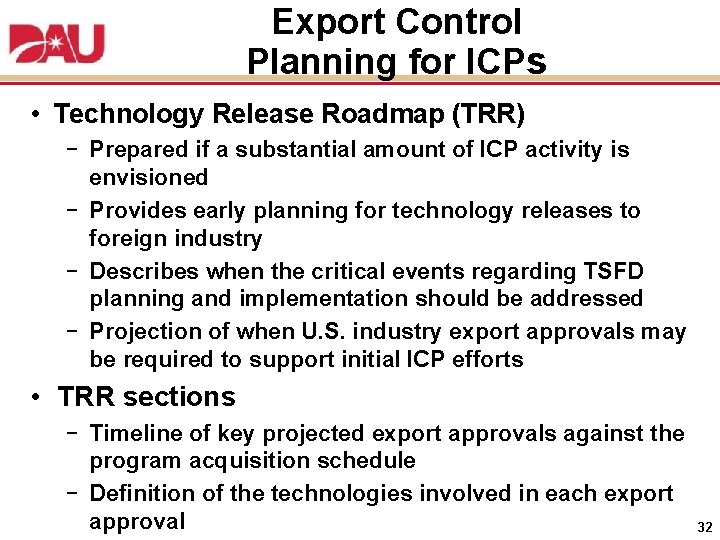 Export Control Planning for ICPs • Technology Release Roadmap (TRR) − Prepared if a